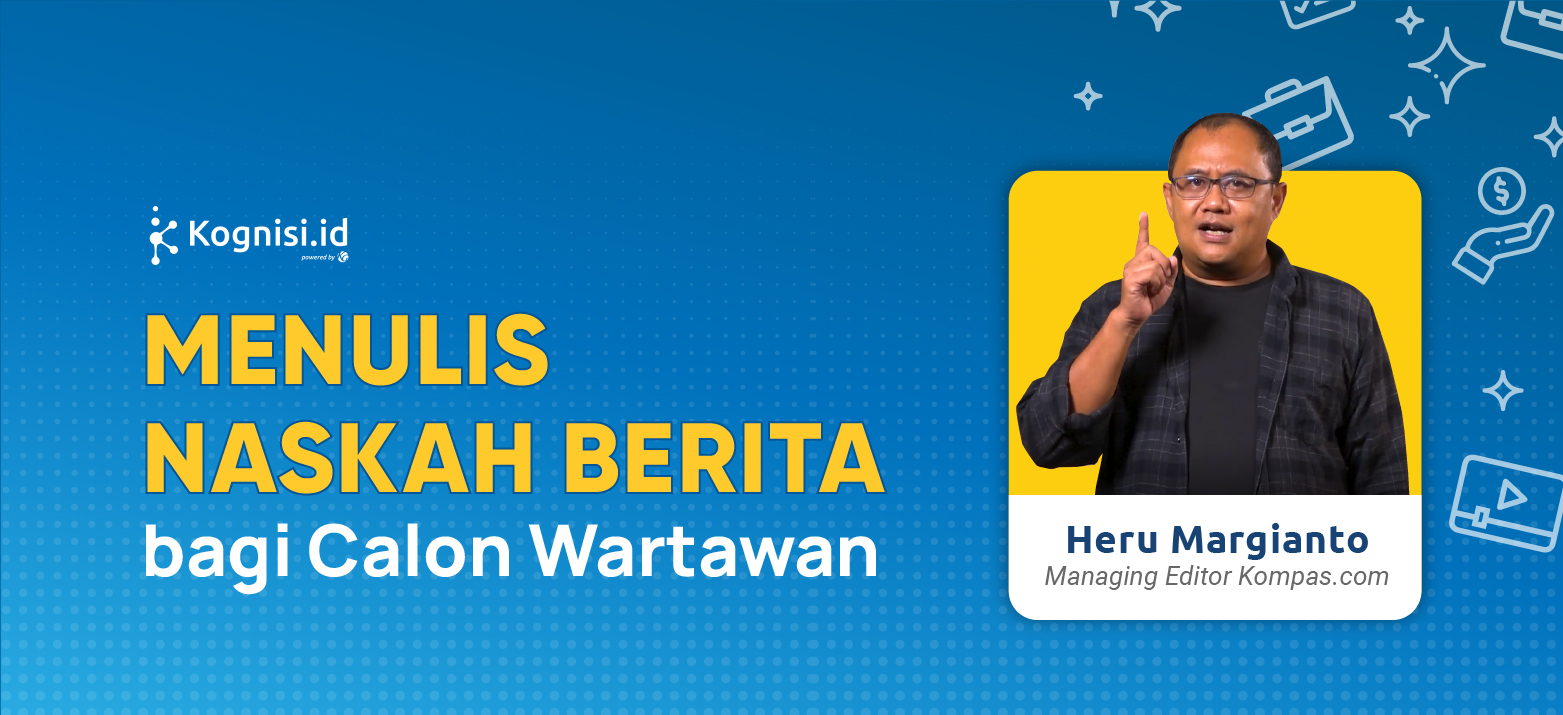 BAGAIMANA CARANYA MENULIS BERITA SEPERTI WARTAWAN